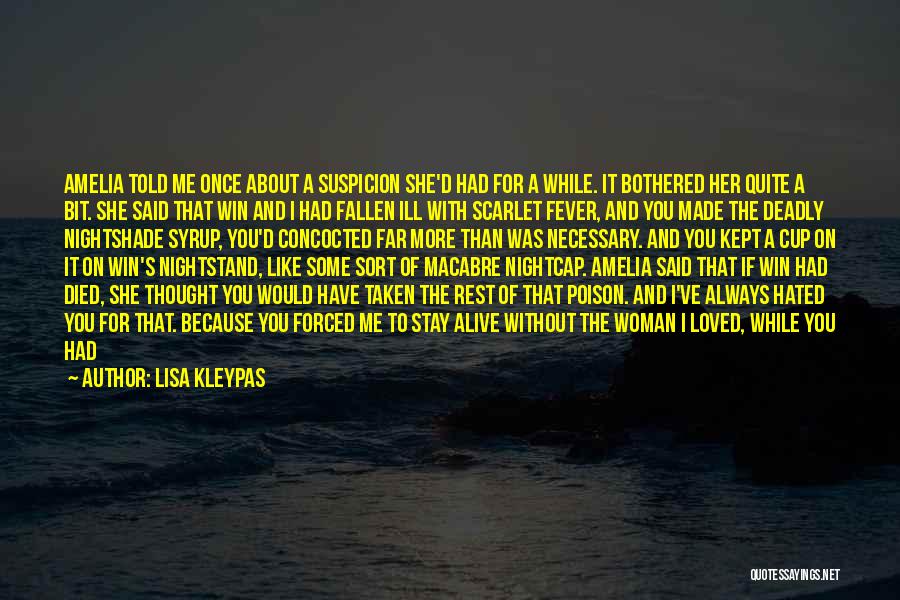 Lisa Kleypas Quotes: Amelia Told Me Once About A Suspicion She'd Had For A While. It Bothered Her Quite A Bit. She Said