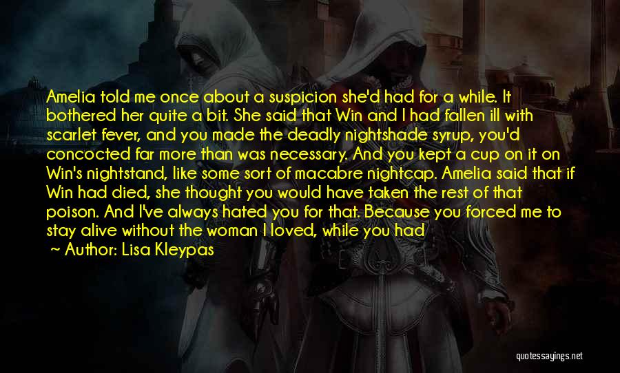 Lisa Kleypas Quotes: Amelia Told Me Once About A Suspicion She'd Had For A While. It Bothered Her Quite A Bit. She Said