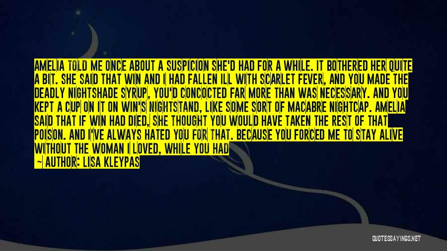 Lisa Kleypas Quotes: Amelia Told Me Once About A Suspicion She'd Had For A While. It Bothered Her Quite A Bit. She Said