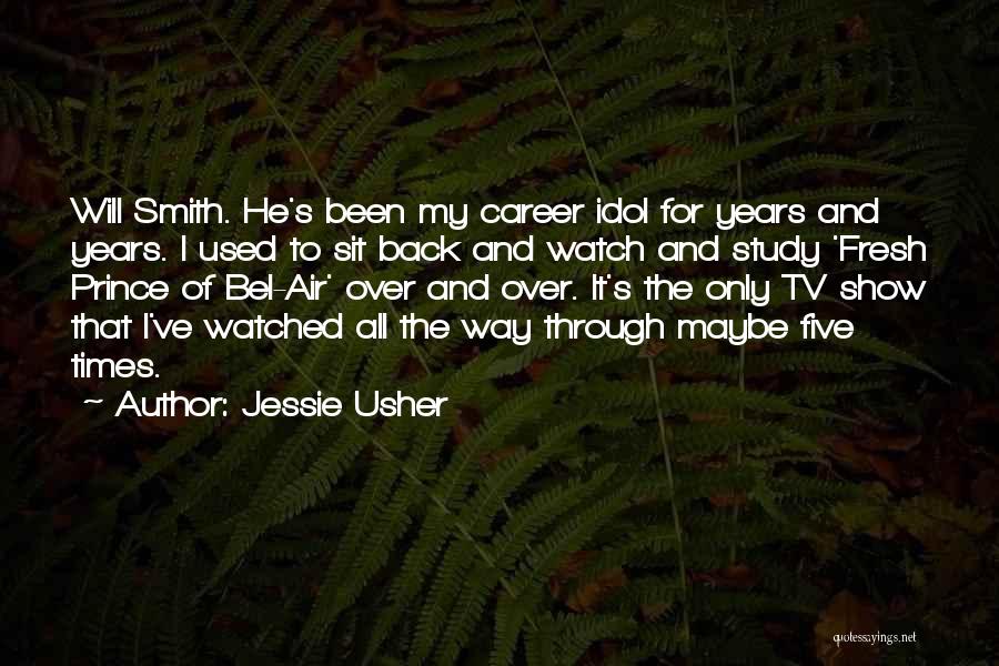 Jessie Usher Quotes: Will Smith. He's Been My Career Idol For Years And Years. I Used To Sit Back And Watch And Study