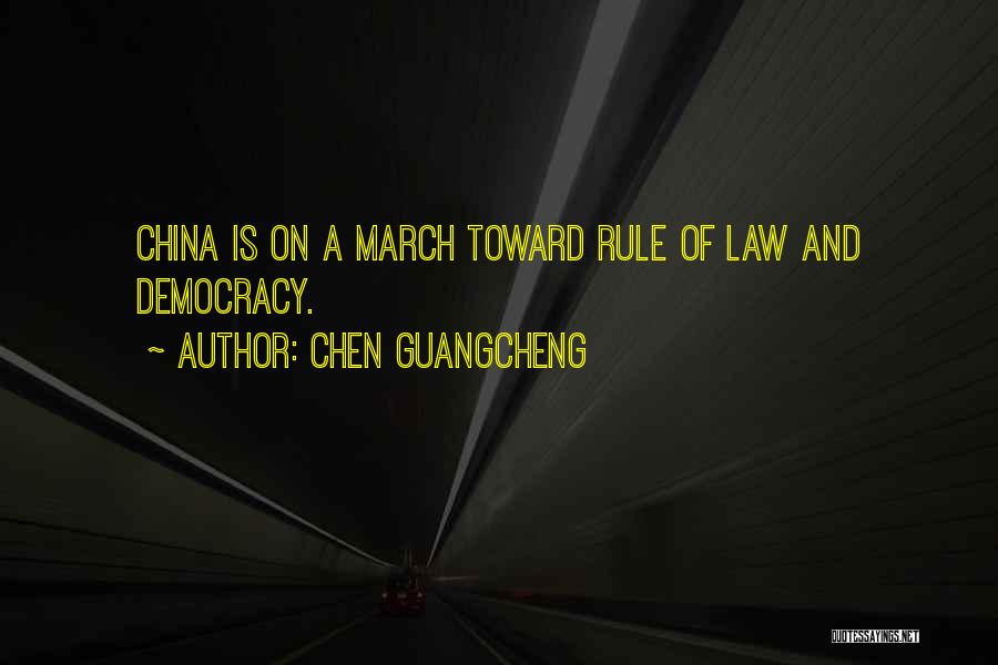 Chen Guangcheng Quotes: China Is On A March Toward Rule Of Law And Democracy.