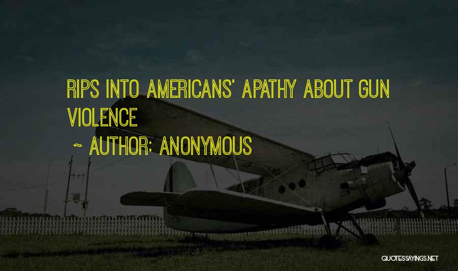 Anonymous Quotes: Rips Into Americans' Apathy About Gun Violence