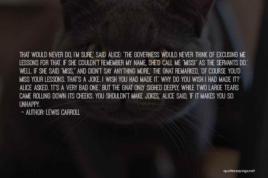 Lewis Carroll Quotes: That Would Never Do, I'm Sure,' Said Alice: 'the Governess Would Never Think Of Excusing Me Lessons For That. If