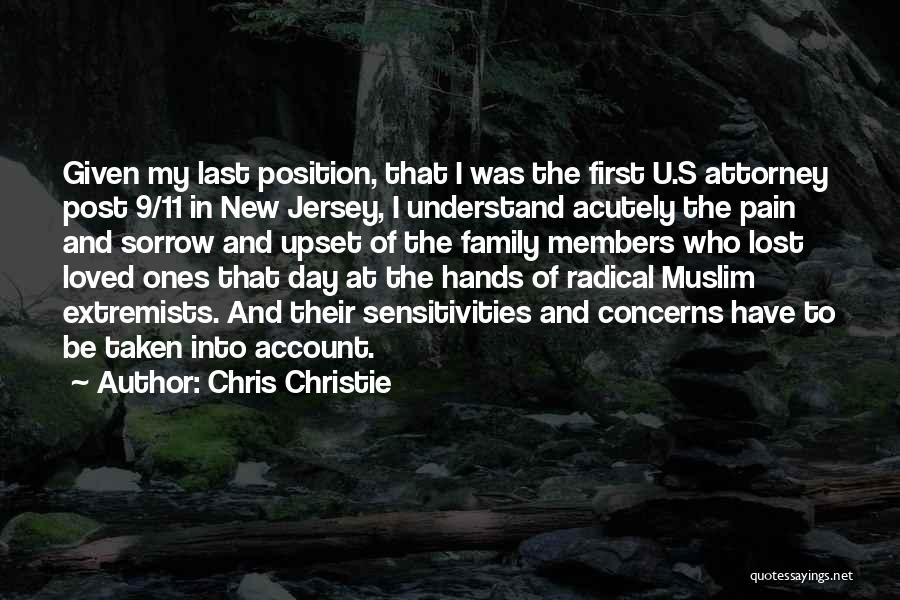 Chris Christie Quotes: Given My Last Position, That I Was The First U.s Attorney Post 9/11 In New Jersey, I Understand Acutely The