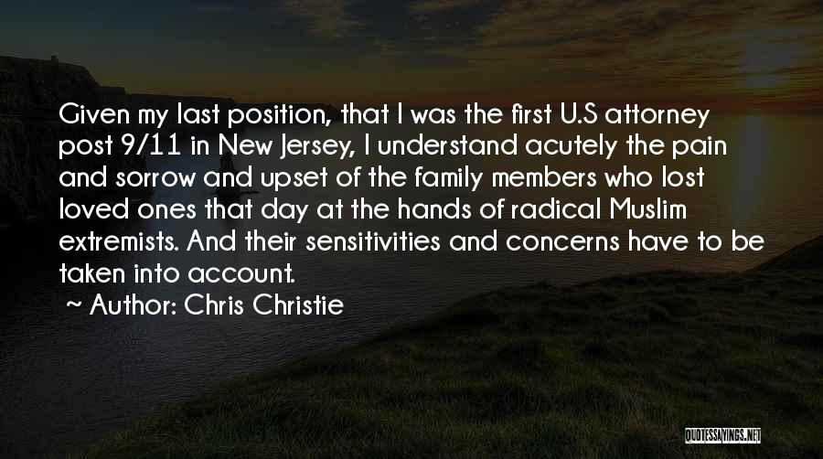 Chris Christie Quotes: Given My Last Position, That I Was The First U.s Attorney Post 9/11 In New Jersey, I Understand Acutely The