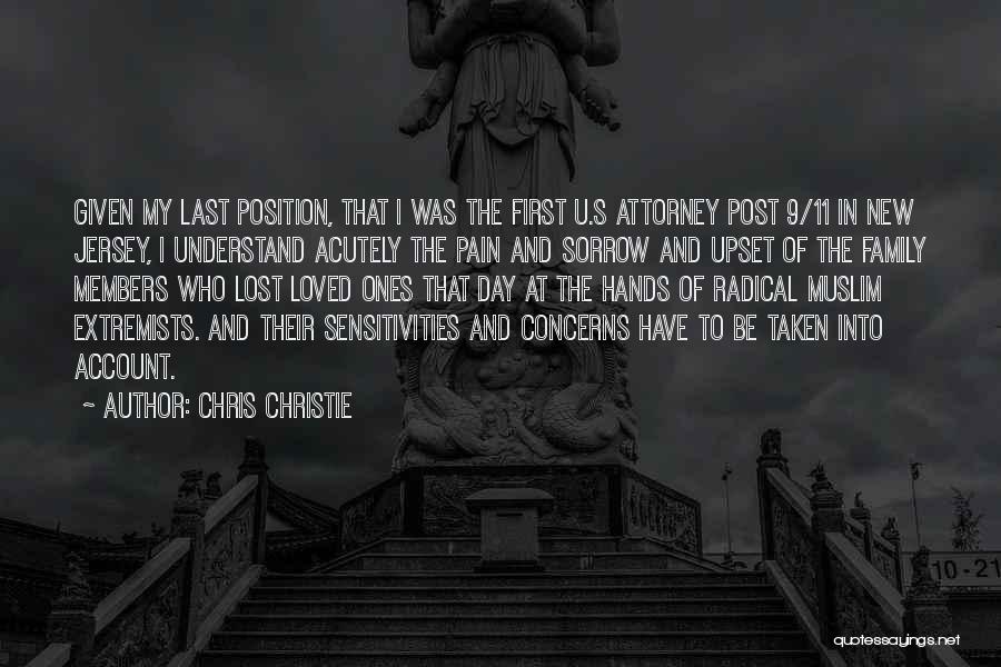 Chris Christie Quotes: Given My Last Position, That I Was The First U.s Attorney Post 9/11 In New Jersey, I Understand Acutely The