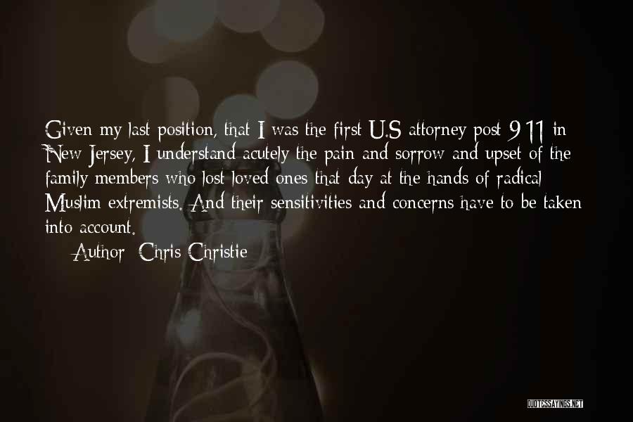 Chris Christie Quotes: Given My Last Position, That I Was The First U.s Attorney Post 9/11 In New Jersey, I Understand Acutely The