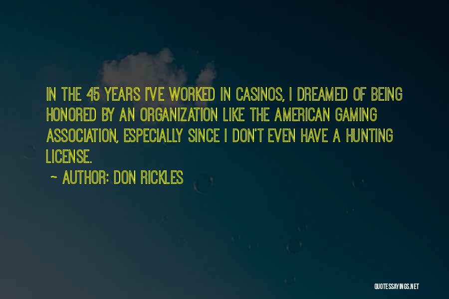 Don Rickles Quotes: In The 45 Years I've Worked In Casinos, I Dreamed Of Being Honored By An Organization Like The American Gaming