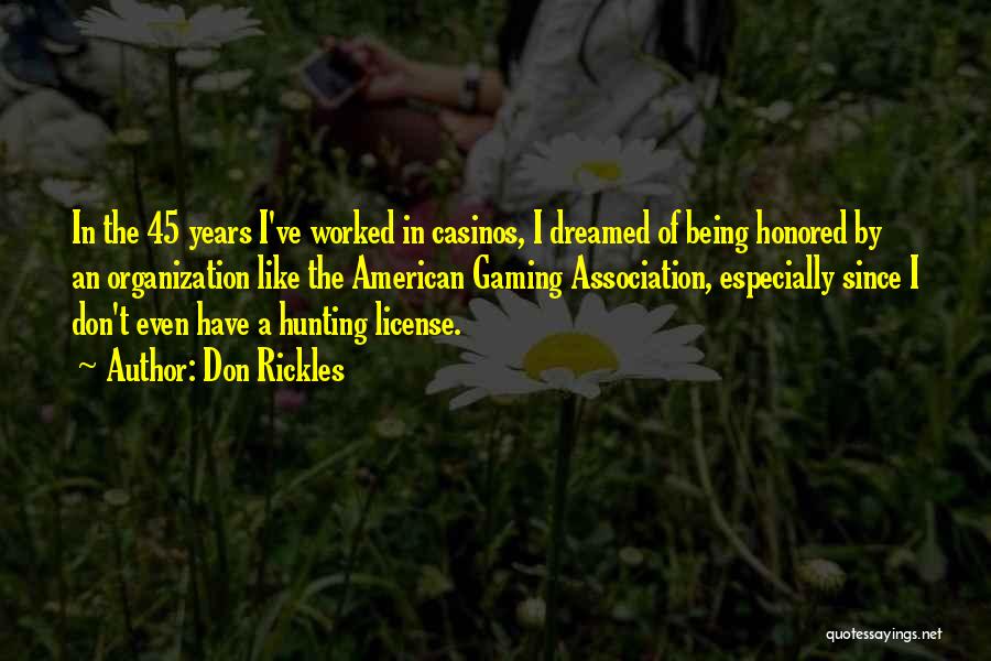 Don Rickles Quotes: In The 45 Years I've Worked In Casinos, I Dreamed Of Being Honored By An Organization Like The American Gaming