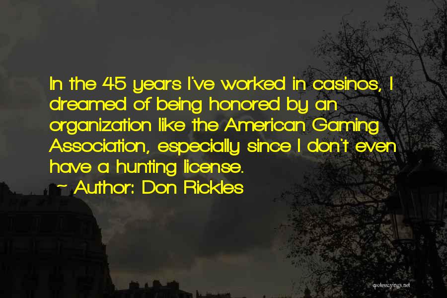 Don Rickles Quotes: In The 45 Years I've Worked In Casinos, I Dreamed Of Being Honored By An Organization Like The American Gaming