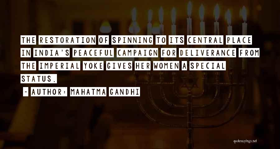 Mahatma Gandhi Quotes: The Restoration Of Spinning To Its Central Place In India's Peaceful Campaign For Deliverance From The Imperial Yoke Gives Her