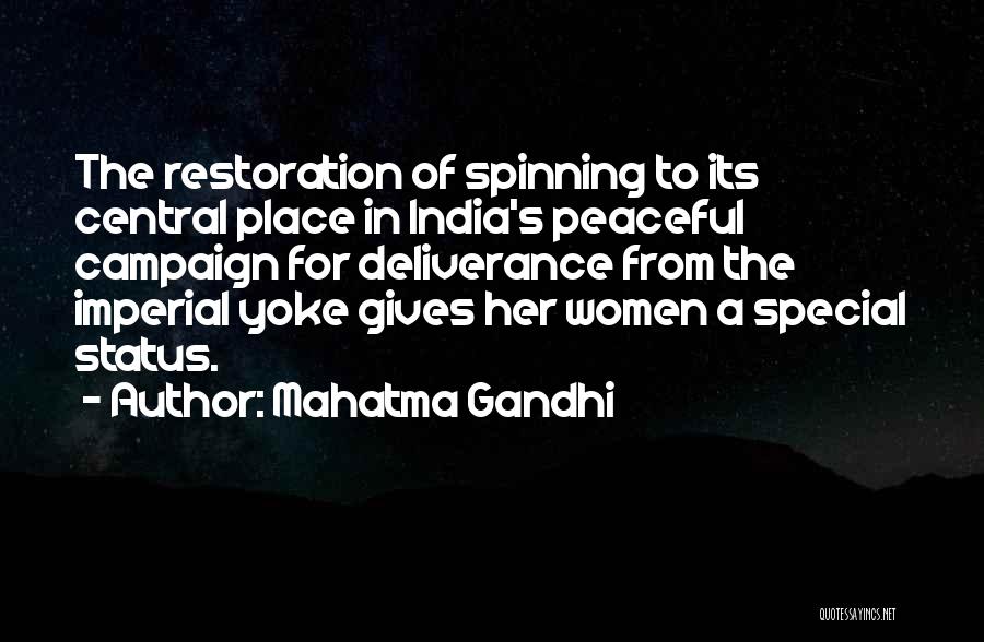 Mahatma Gandhi Quotes: The Restoration Of Spinning To Its Central Place In India's Peaceful Campaign For Deliverance From The Imperial Yoke Gives Her