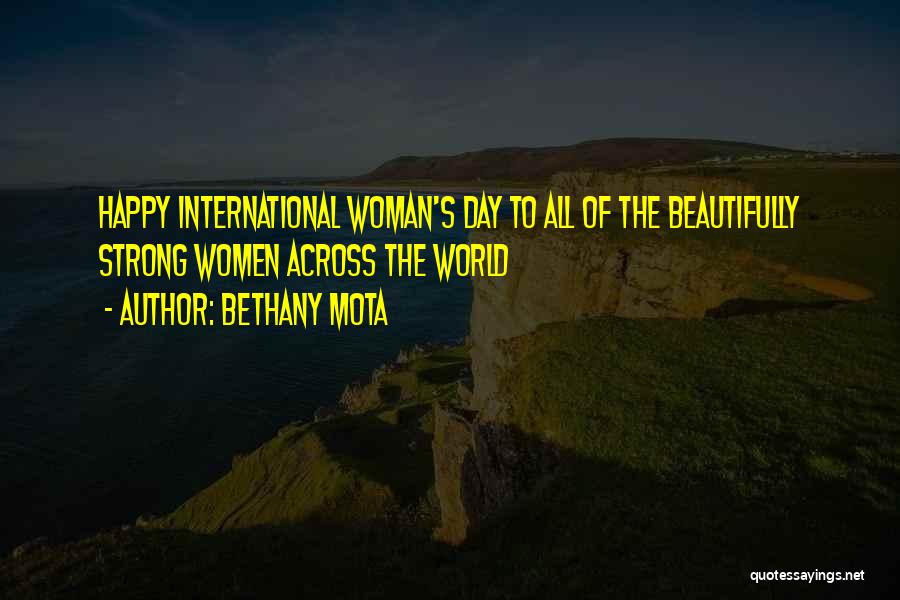 Bethany Mota Quotes: Happy International Woman's Day To All Of The Beautifully Strong Women Across The World