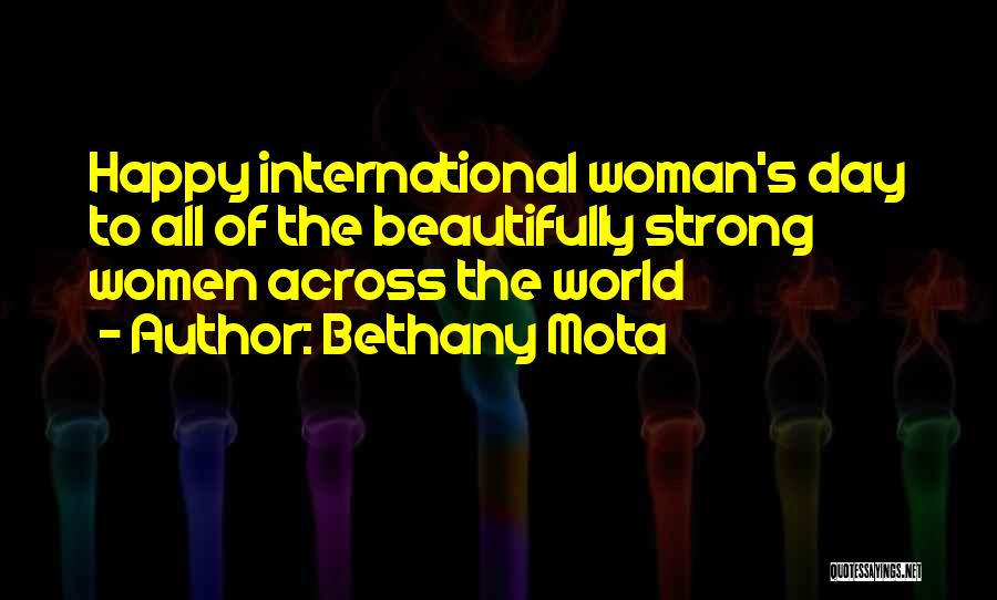 Bethany Mota Quotes: Happy International Woman's Day To All Of The Beautifully Strong Women Across The World