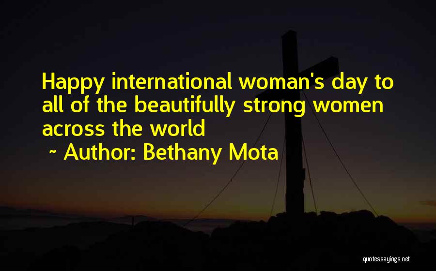 Bethany Mota Quotes: Happy International Woman's Day To All Of The Beautifully Strong Women Across The World