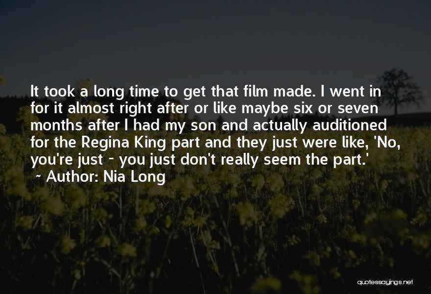 Nia Long Quotes: It Took A Long Time To Get That Film Made. I Went In For It Almost Right After Or Like