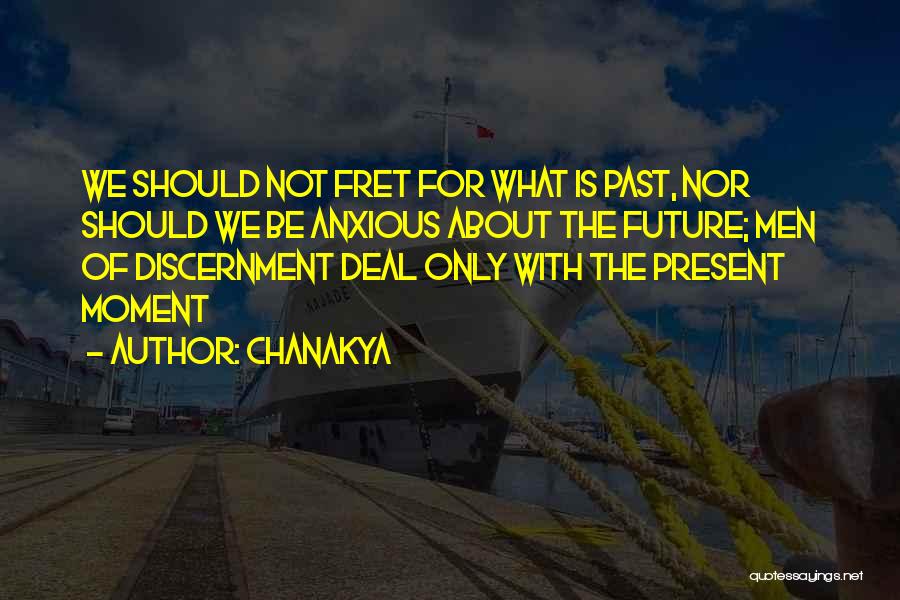 Chanakya Quotes: We Should Not Fret For What Is Past, Nor Should We Be Anxious About The Future; Men Of Discernment Deal