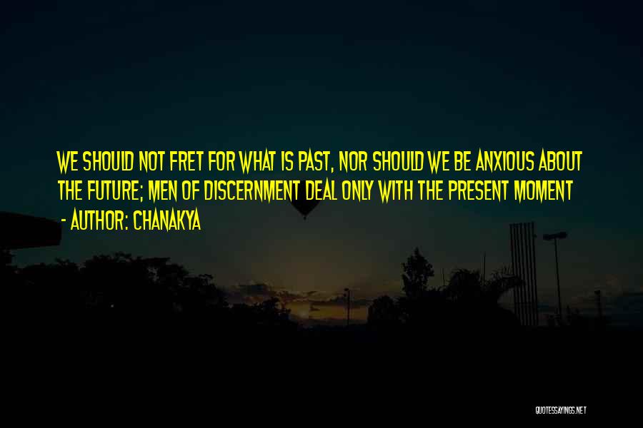 Chanakya Quotes: We Should Not Fret For What Is Past, Nor Should We Be Anxious About The Future; Men Of Discernment Deal