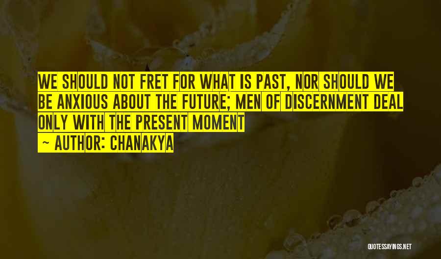 Chanakya Quotes: We Should Not Fret For What Is Past, Nor Should We Be Anxious About The Future; Men Of Discernment Deal