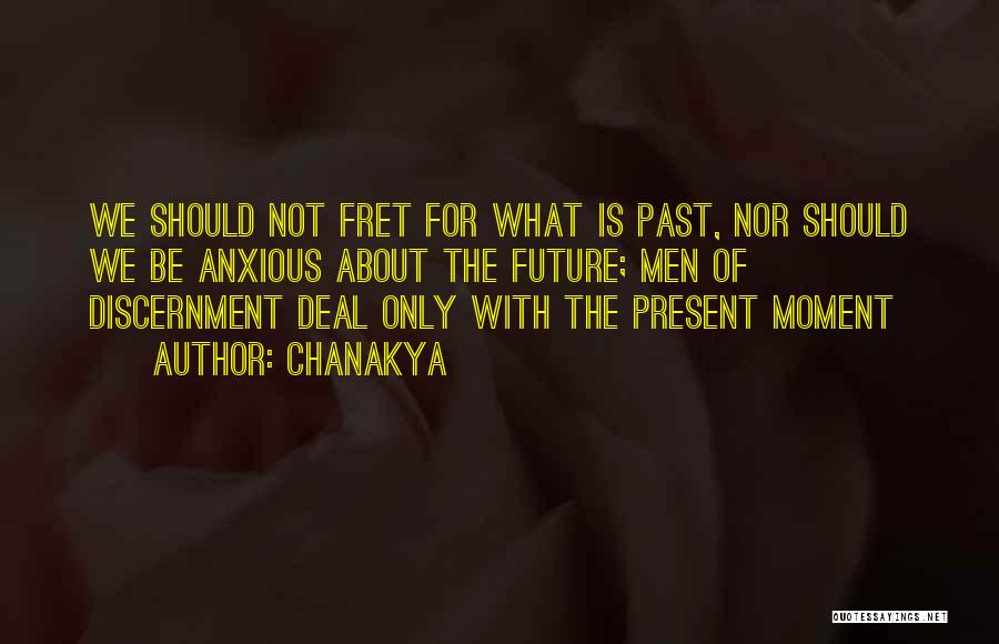 Chanakya Quotes: We Should Not Fret For What Is Past, Nor Should We Be Anxious About The Future; Men Of Discernment Deal