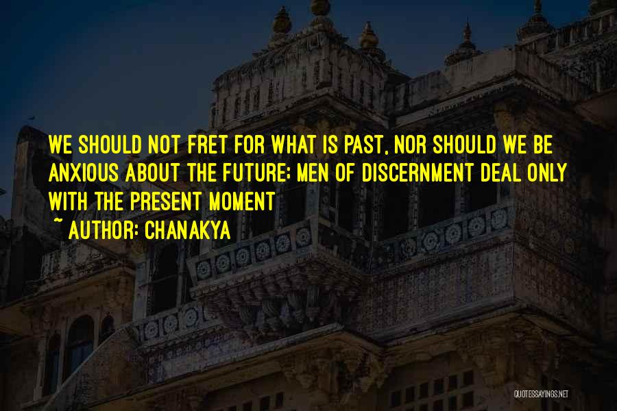 Chanakya Quotes: We Should Not Fret For What Is Past, Nor Should We Be Anxious About The Future; Men Of Discernment Deal