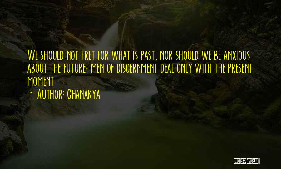 Chanakya Quotes: We Should Not Fret For What Is Past, Nor Should We Be Anxious About The Future; Men Of Discernment Deal