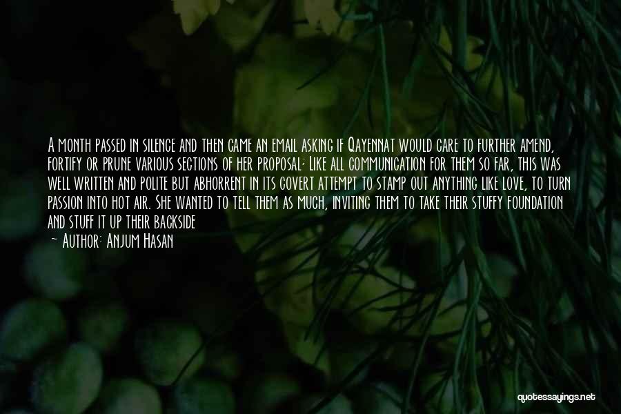 Anjum Hasan Quotes: A Month Passed In Silence And Then Came An Email Asking If Qayennat Would Care To Further Amend, Fortify Or