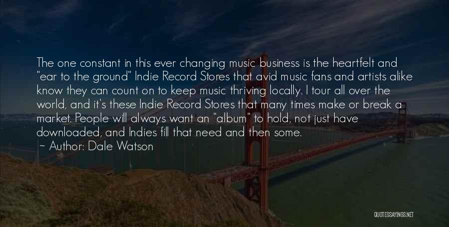 Dale Watson Quotes: The One Constant In This Ever Changing Music Business Is The Heartfelt And Ear To The Ground Indie Record Stores