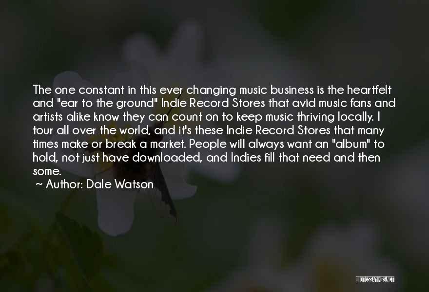 Dale Watson Quotes: The One Constant In This Ever Changing Music Business Is The Heartfelt And Ear To The Ground Indie Record Stores