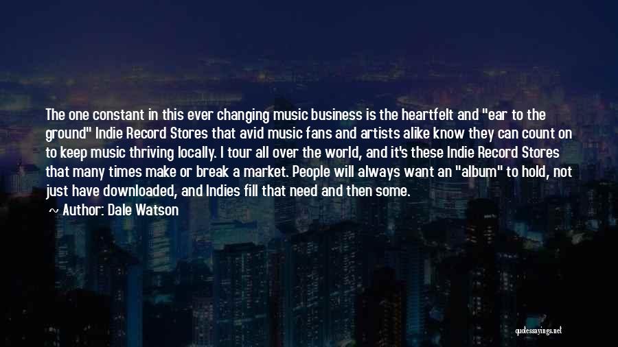 Dale Watson Quotes: The One Constant In This Ever Changing Music Business Is The Heartfelt And Ear To The Ground Indie Record Stores