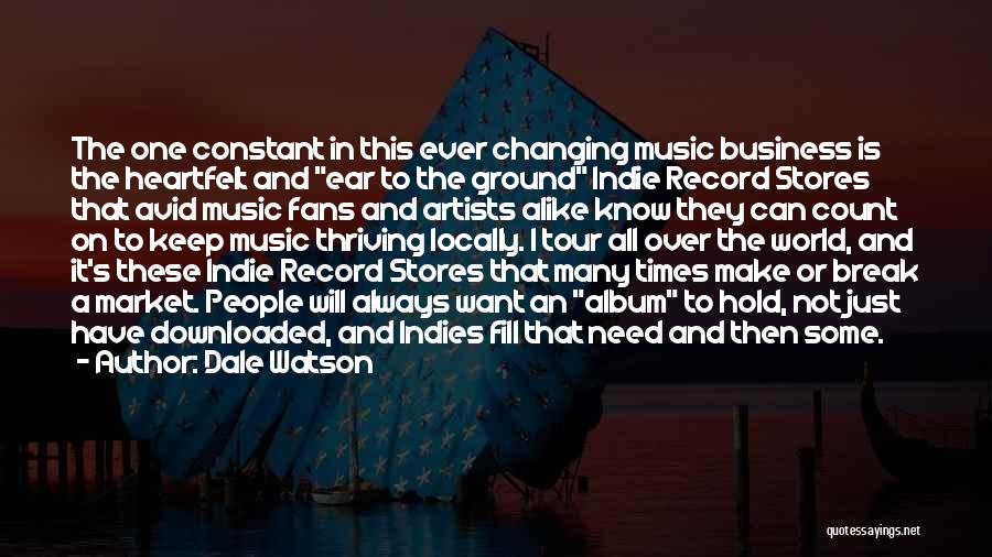 Dale Watson Quotes: The One Constant In This Ever Changing Music Business Is The Heartfelt And Ear To The Ground Indie Record Stores