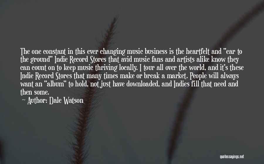 Dale Watson Quotes: The One Constant In This Ever Changing Music Business Is The Heartfelt And Ear To The Ground Indie Record Stores