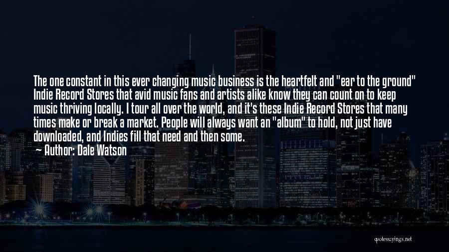 Dale Watson Quotes: The One Constant In This Ever Changing Music Business Is The Heartfelt And Ear To The Ground Indie Record Stores