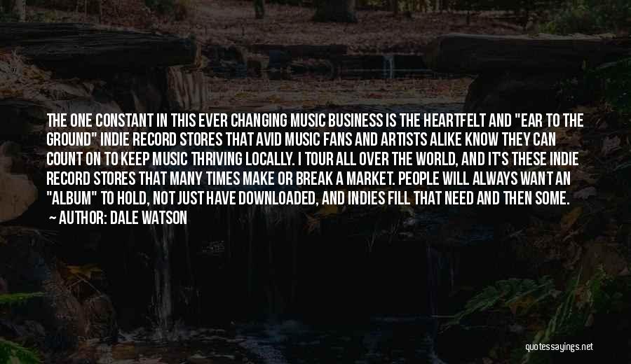 Dale Watson Quotes: The One Constant In This Ever Changing Music Business Is The Heartfelt And Ear To The Ground Indie Record Stores