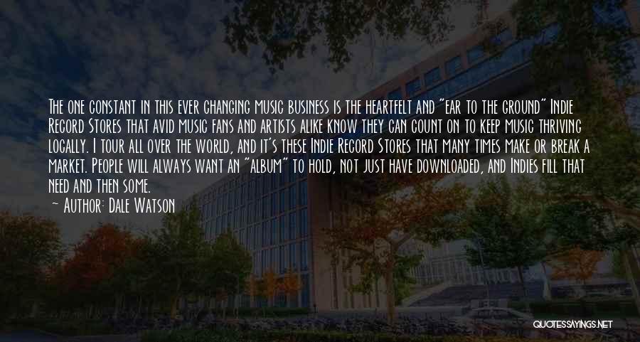 Dale Watson Quotes: The One Constant In This Ever Changing Music Business Is The Heartfelt And Ear To The Ground Indie Record Stores