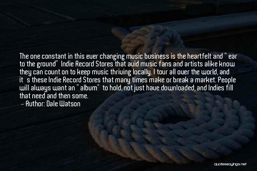 Dale Watson Quotes: The One Constant In This Ever Changing Music Business Is The Heartfelt And Ear To The Ground Indie Record Stores