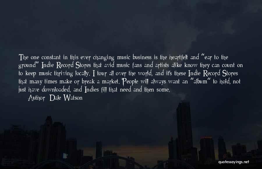 Dale Watson Quotes: The One Constant In This Ever Changing Music Business Is The Heartfelt And Ear To The Ground Indie Record Stores