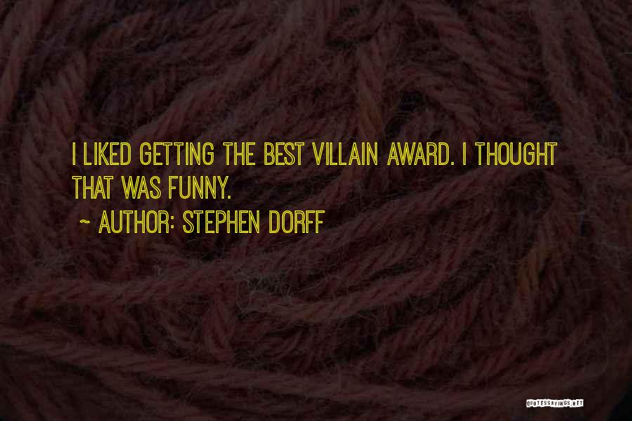 Stephen Dorff Quotes: I Liked Getting The Best Villain Award. I Thought That Was Funny.