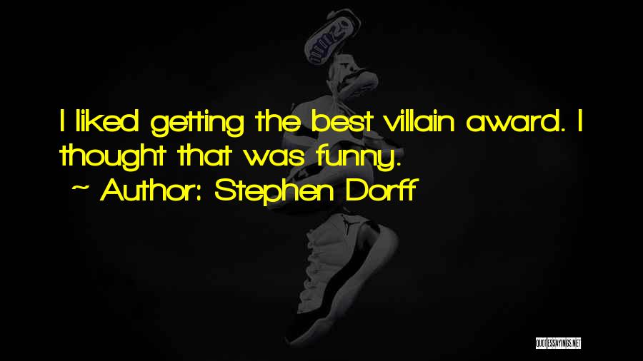 Stephen Dorff Quotes: I Liked Getting The Best Villain Award. I Thought That Was Funny.