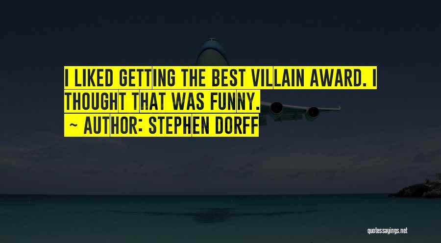 Stephen Dorff Quotes: I Liked Getting The Best Villain Award. I Thought That Was Funny.