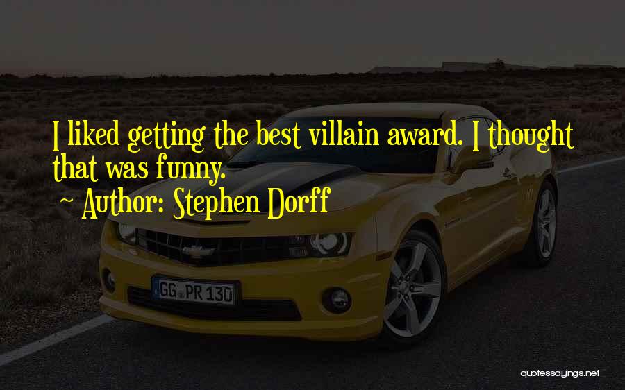 Stephen Dorff Quotes: I Liked Getting The Best Villain Award. I Thought That Was Funny.
