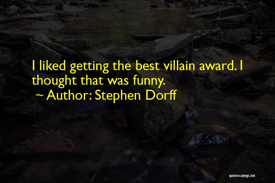 Stephen Dorff Quotes: I Liked Getting The Best Villain Award. I Thought That Was Funny.