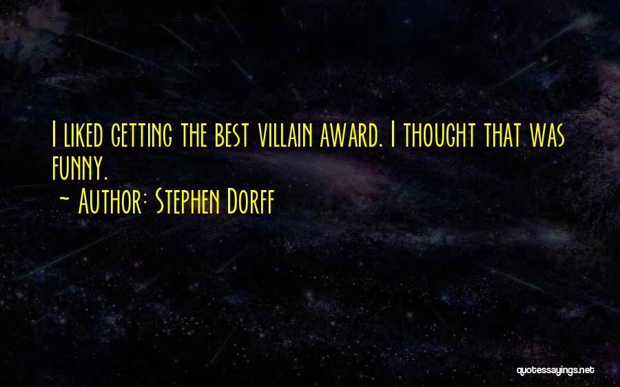 Stephen Dorff Quotes: I Liked Getting The Best Villain Award. I Thought That Was Funny.