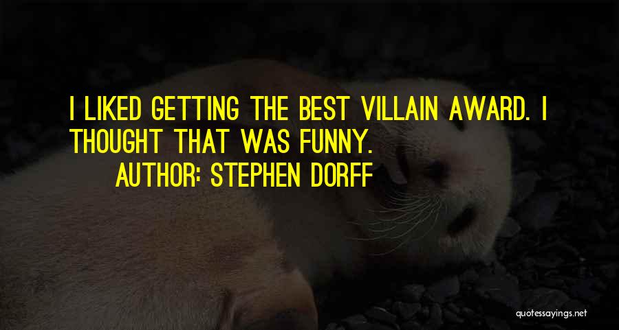 Stephen Dorff Quotes: I Liked Getting The Best Villain Award. I Thought That Was Funny.