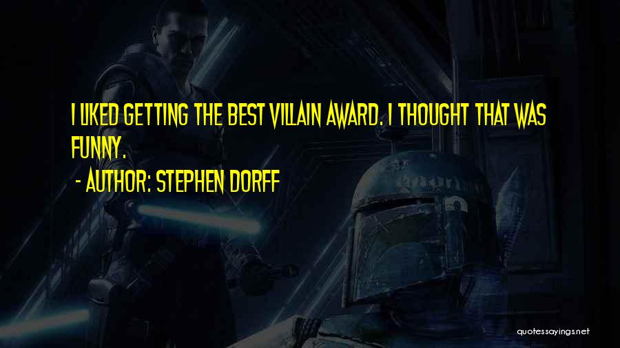 Stephen Dorff Quotes: I Liked Getting The Best Villain Award. I Thought That Was Funny.