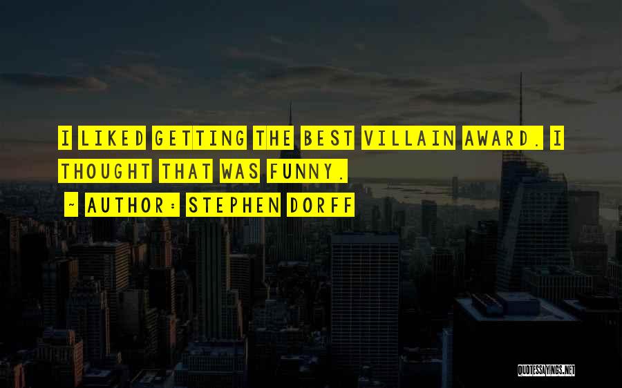 Stephen Dorff Quotes: I Liked Getting The Best Villain Award. I Thought That Was Funny.