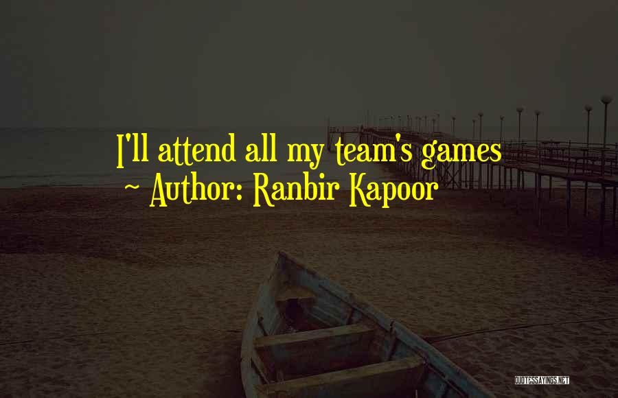 Ranbir Kapoor Quotes: I'll Attend All My Team's Games