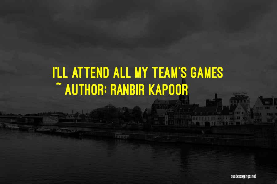 Ranbir Kapoor Quotes: I'll Attend All My Team's Games