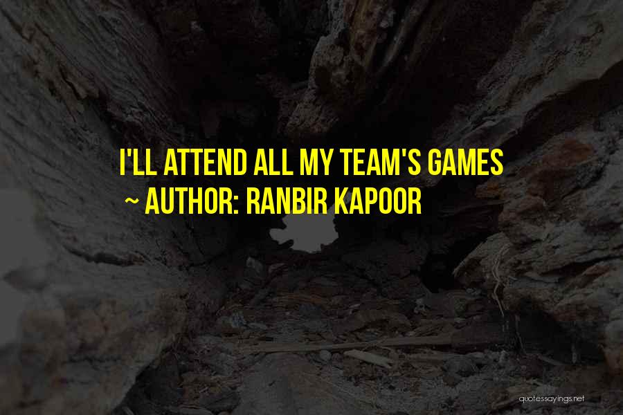 Ranbir Kapoor Quotes: I'll Attend All My Team's Games