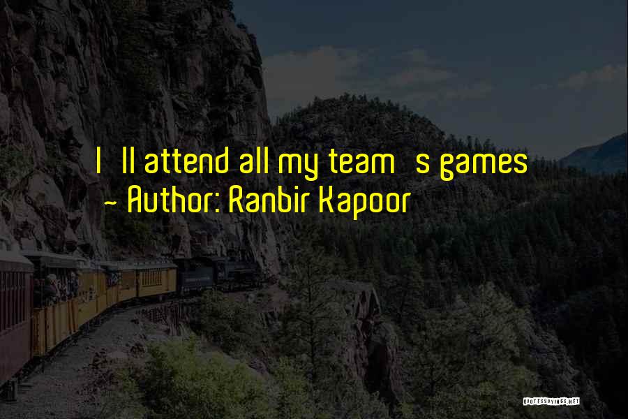 Ranbir Kapoor Quotes: I'll Attend All My Team's Games